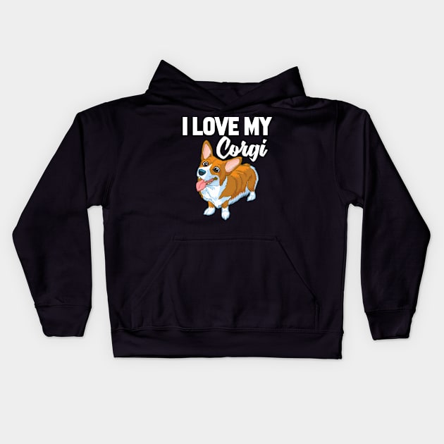 I Love My Corgi T-Shirt Funny Gifts for Men Women Kids Kids Hoodie by HouldingAlastairss